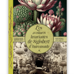« Les aventures luxuriantes de Sigisbert d’Outremonde », un  « roman illustré » hors normes fraichement  paru : œuvre de deux Viennois